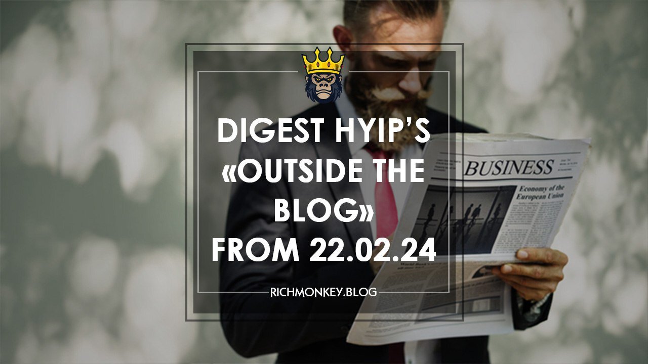 Digest HYIP Projects «Outside the Blog» from 22.02.24